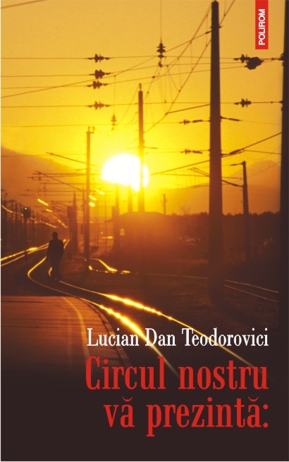Circul nostru va prezinta - Lucian Dan Teodorovici