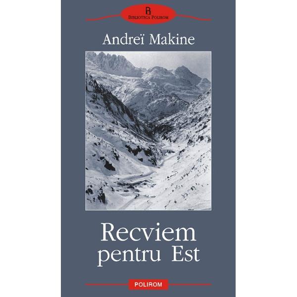 Recviem pentru est - Andrei Makine