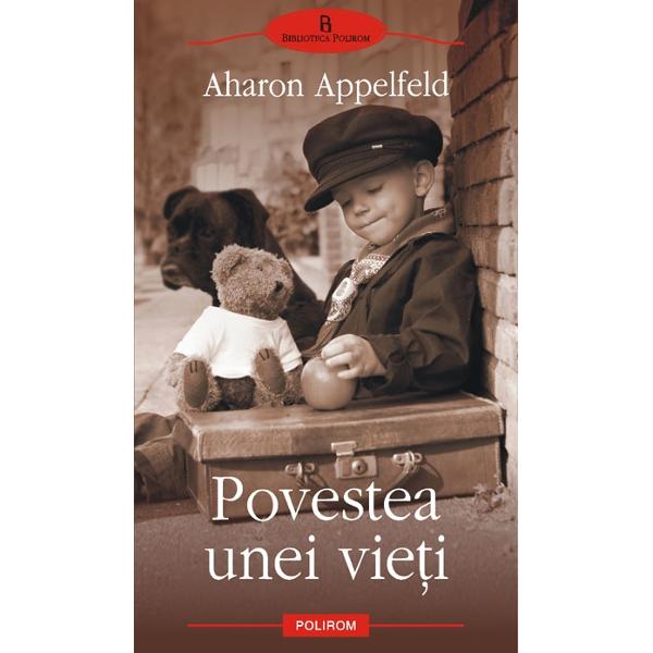 Povestea unei vieti - Aharon Appelfeld