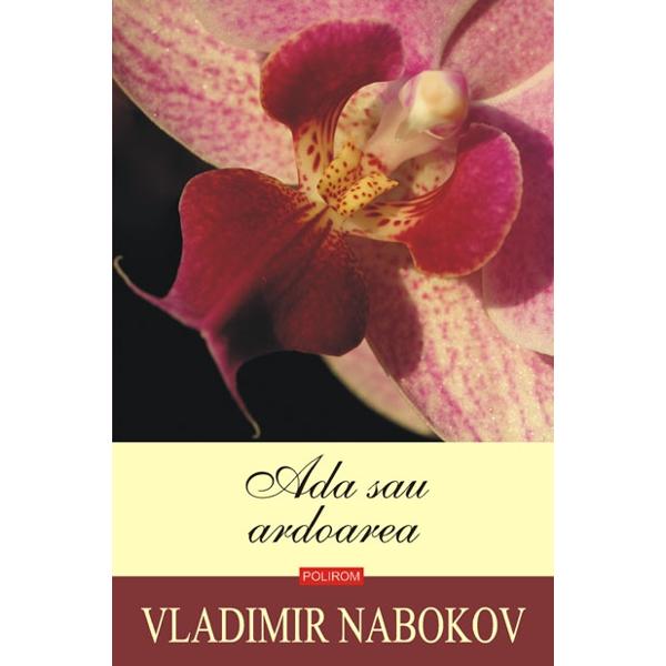 Ada sau ardoarea - Vladimir Nabokov - Carte Legata