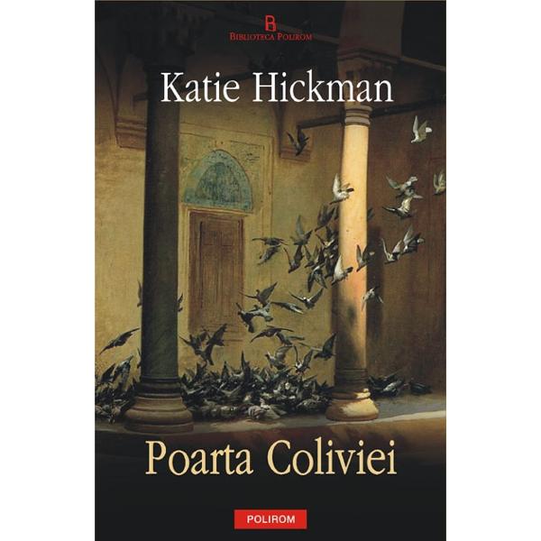 Poarta coliviei - Katie Hickman
