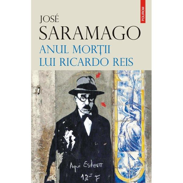Anul mortii lui Ricardo Reis - Jose Saramago