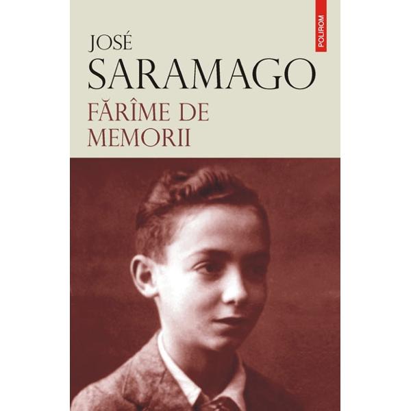 Farime de memorii - Jose Saramago