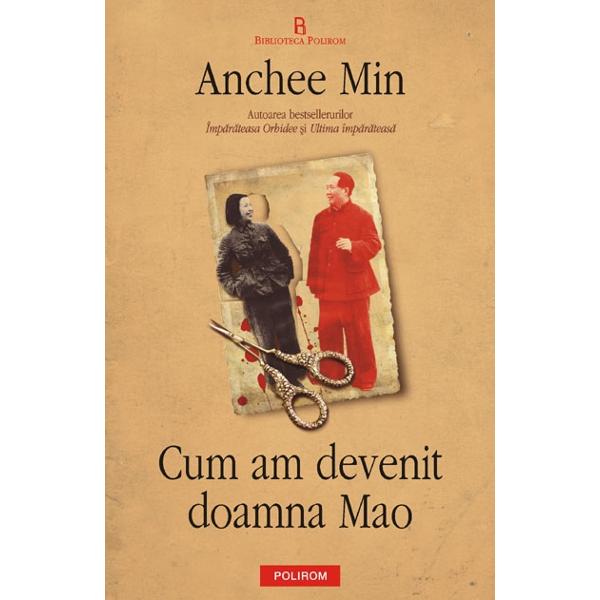 Cum am devenit doamna Mao - Anchee Min
