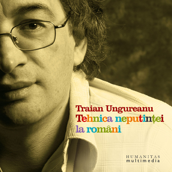 Coperta cărții 'Audiobook CD - Tehnica neputintei la romani - Traian Ungureanu'
