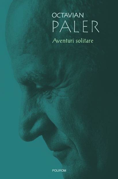 Coperta cărții 'Aventuri solitare - Octavian Paler'