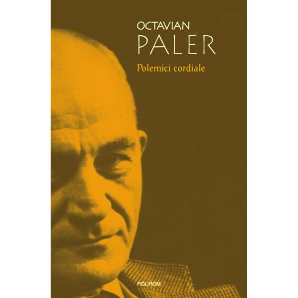 Polemici cordiale - Octavian Paler