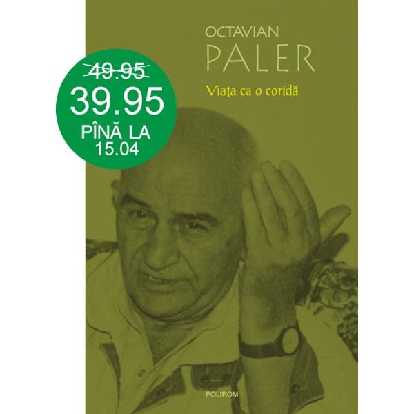 Viata ca o corida - Octavian Paler