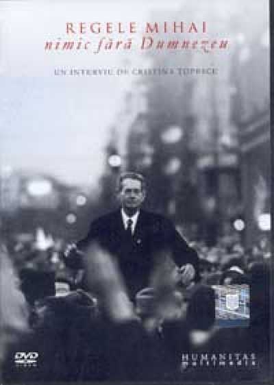 DVD regele Mihai nimic fara Dumnezeu - Un Interviu De Cristina Topescu