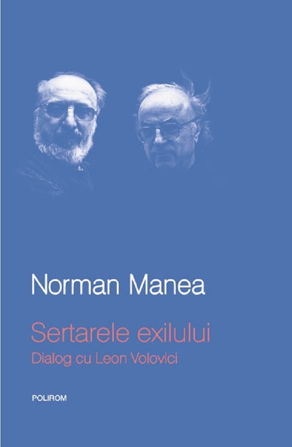 Sertarele exilului. Dialog cu Leon Volovici  - Norman Manea