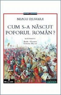 Cum s-a nascut poporul roman 2007 - Neagu Djuvara