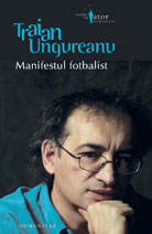 Coperta cărții 'Manifestul fotbalist - Traian Ungureanu'