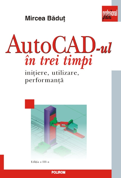 Autocad-ul in trei timpi ed.3 - Mircea Badut