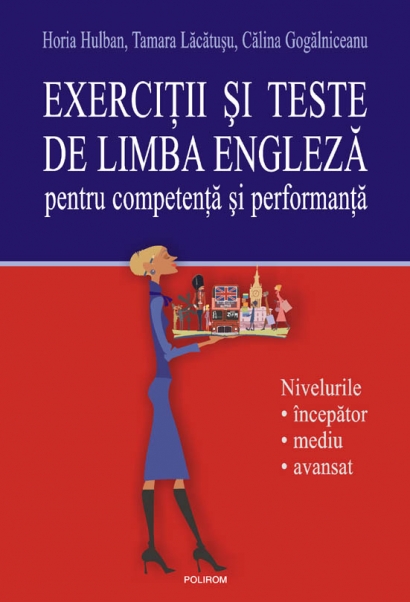 Exercitii si teste de limba engleza pentru competenta si performanta - Horia Hulban, Tamara Lacatusu