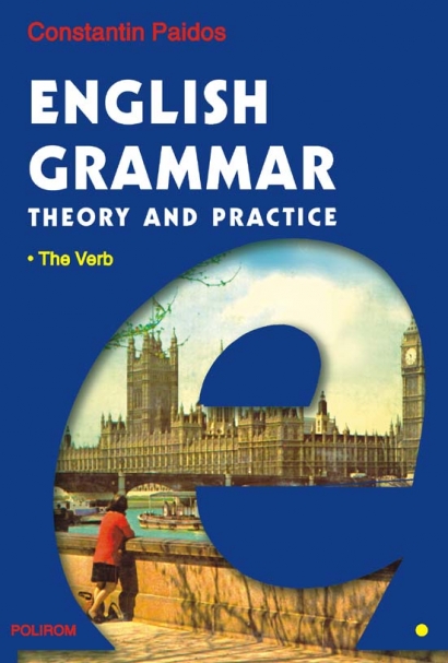 English Grammar - Theory And Practice Vol 1, 2, 3 - Constantin Paidos
