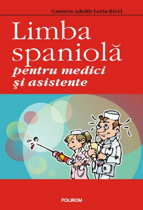 Limba spaniola pentru medici si asistente - Gustavo-Adolfo Loria-Rivel