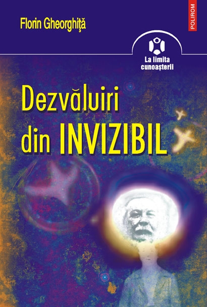 Coperta cărții 'Dezvaluiri din invizibil - Florin Gheorghita'