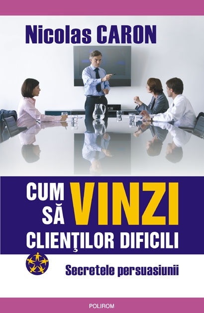 Coperta cărții 'Cum sa vinzi clientilor dificili - Nicolas Caron'