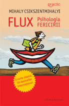 Flux. Psihologia Fericirii - Mihaly Csikszentmihalyi