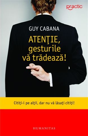 Coperta cărții 'Atentie, Gesturile Va Tradeaza! - Guy Cabana'