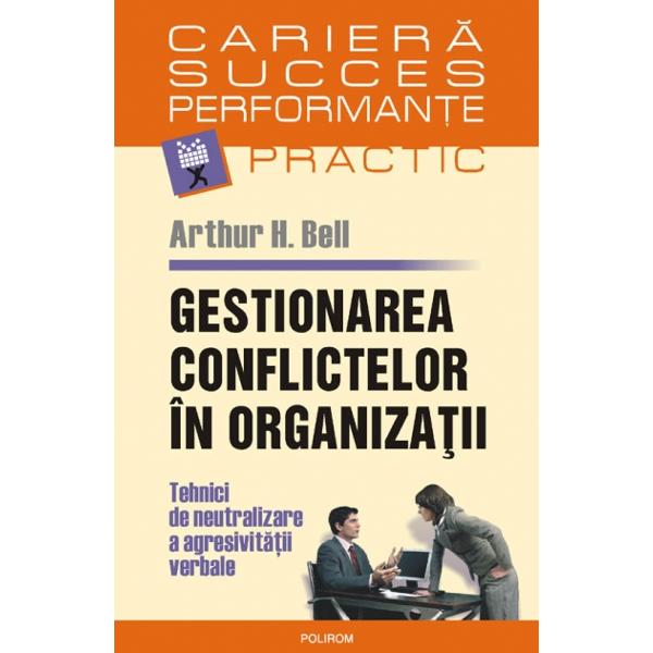 Gestionarea conflictelor in organizatii - Arthur H. Bell