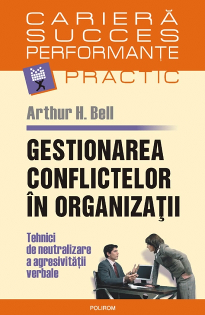 Coperta cărții 'Gestionarea conflictelor in organizatii - Arthur H. Bell'
