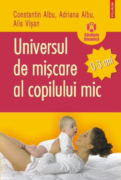 Universul de miscare al copilului mic 0-3 ani - Constantin Albu