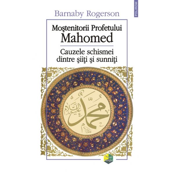 Mostenitorii profetului Mahomed - Barnaby Rogerson