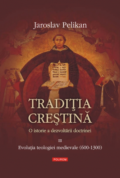 Traditia crestina III - Jaroslav Pelikan