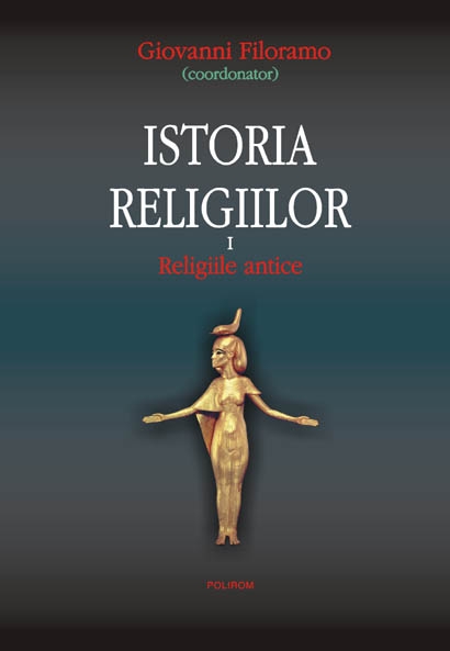 Istoria religiilor vol.1 - Religiile Antice - Giovanni Filoramo