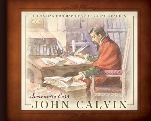 John Calvin - Simonetta Carr