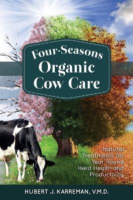Four-Seasons Organic Cow Care - Hubert J. Karreman