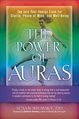 The Power of Auras: Tap Into Your Energy Field for Clarity, Peace of Mind, and Well-Being - Susan Shumsky