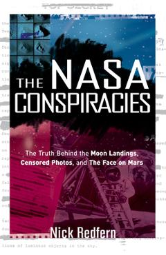 Coperta cărții 'The NASA Conspiracies: The Truth Behind the Moon Landings, Censored Photos, and the Face on Mars - Nick Redfern'