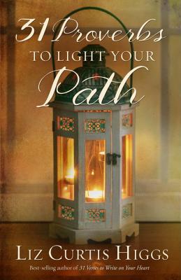 31 Proverbs to Light Your Path - Liz Curtis Higgs