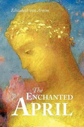 The Enchanted April, Large-Print Edition - Elizabeth Von Arnim