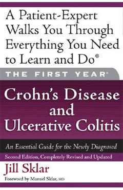 Coperta cărții 'The First Year: Crohn's Disease and Ulcerative Colitis: An Essential Guide for the Newly Diagnosed - Jill Sklar'