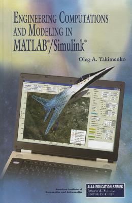 Engineering Computations and Modeling in MATLAB/Simulink - Oleg A. Yakimenko