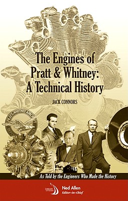 The Engines of Pratt & Whitney: A Technical History - Jack Connors