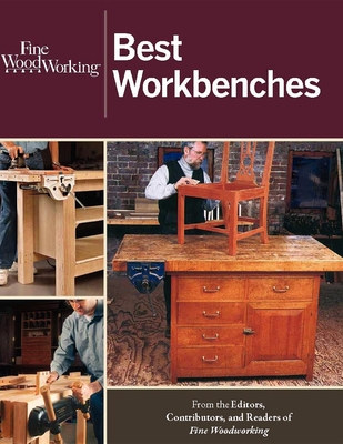 Fine Woodworking Best Workbenches - Editors Of Fine Woodworking