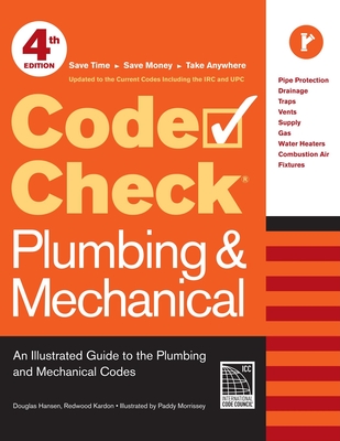 Code Check Plumbing & Mechanical: An Illustrated Guide to the Plumbing and Mechanical Codes - Redwood Kardon