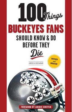 Poza produsului 100 Things Buckeyes Fans Should Know & Do Before They Die - Andrew Buchanan