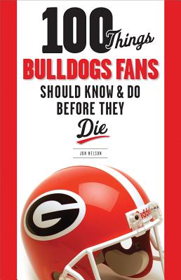 100 Things Bulldogs Fans Should Know & Do Before They Die - Jon Nelson