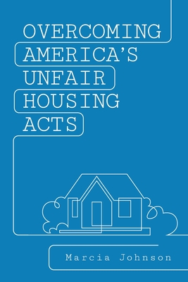 Overcoming America's Unfair Housing Acts - Marcia Johnson