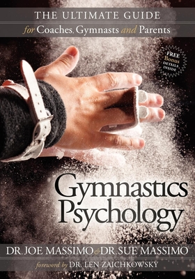 Gymnastics Psychology: The Ultimate Guide for Coaches, Gymnasts and Parents - Joe Massimo