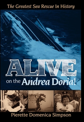 Alive on the Andrea Doria!: The Greatest Sea Rescue in History - Pierette Simpson
