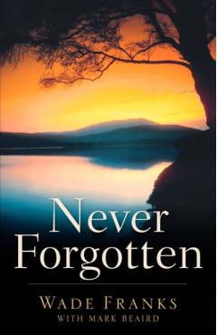 Never Forgotten - Wade Franks