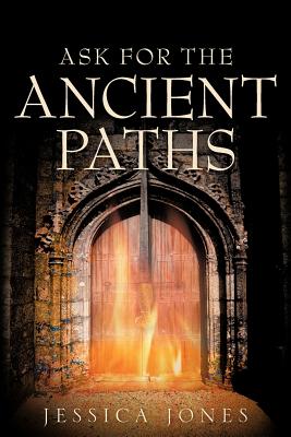 Ask for the Ancient Paths - Jessica Jones