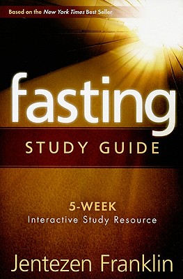 Fasting (Study Guide) - Jentezen Franklin