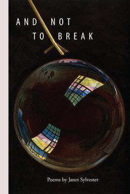 And Not to Break - Janet Sylvester